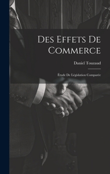 Hardcover Des Effets De Commerce: Étude De Législation Comparée [French] Book