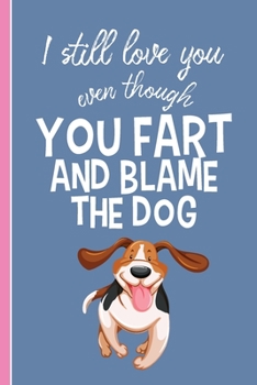 Paperback I Still Love You Even Though You Fart: Valentine's Day Funny Quote Notebook With Dog Book