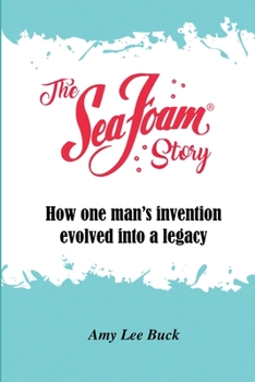 Paperback The Sea Foam Story: How One Man's Invention Evolved into a Legacy Book