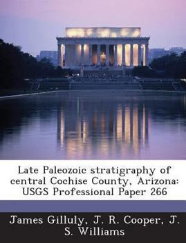 Paperback Late Paleozoic Stratigraphy of Central Cochise County, Arizona: Usgs Professional Paper 266 Book