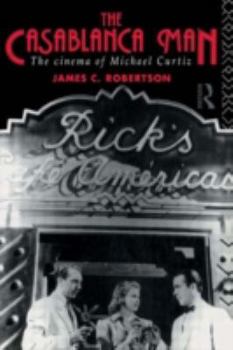 Paperback The Casablanca Man: The Cinema of Michael Curtiz Book