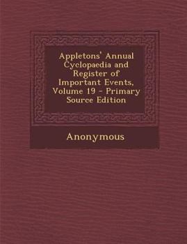 Paperback Appletons' Annual Cyclopaedia and Register of Important Events, Volume 19 Book
