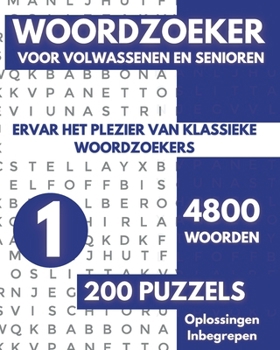Woordzoeker Voor Volwassenen en Senioren - 200 Puzzels: 4800 Woorden, Ervaar het plezier van klassieke woordzoekers - Deel 01 (Dutch Edition)