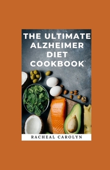 Paperback The Ultimate Alzheimer Diet Cookbook: 150 High-Fat Recipes, Nutritional Approach To Reverse Memory Loss, Cognitive Decline, Prevent Alzheimer's And De Book