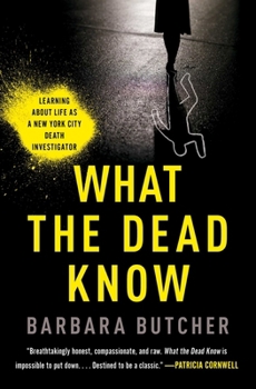 Paperback What the Dead Know: Learning about Life as a New York City Death Investigator Book