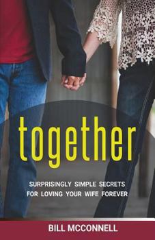 Paperback Together: Surprisingly Simple Secrets for Loving Your Wife Forever Book