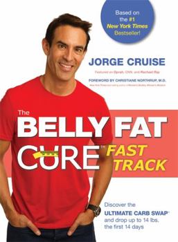 Paperback The Belly Fat Cure# Fast Track: Discover the Ultimate Carb Swap# and Drop Up to 14 Lbs. the First 14 Days Book