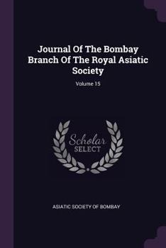 Paperback Journal Of The Bombay Branch Of The Royal Asiatic Society; Volume 15 Book