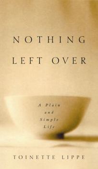 Paperback Nothing Left Over: A Plain and Simple Life Book