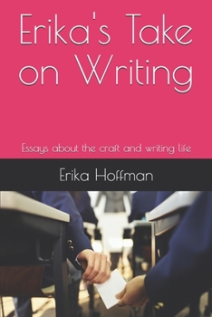 Paperback Erika's Take on Writing: Essays about the craft and writing life Book