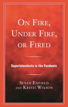 Paperback On Fire, Under Fire, or Fired: Superintendents in the Pandemic Book