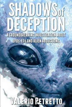 Paperback Shadows of Deception: A groundbreaking investigation about Ufos, Ets and Alien Abductions Book