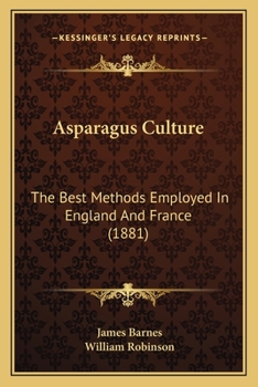Asparagus Culture: the Best Methods Employed in England and France