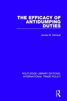 Hardcover The Efficacy of Antidumping Duties Book