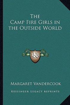 The Camp Fire Girls in the Outside World - Book #4 of the Camp Fire Girls