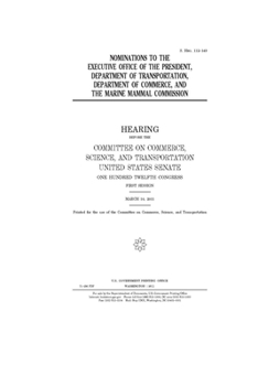 Nominations to the Executive Office of the President, Department of Transportation, Department of Commerce, and the Marine Mammal Commission