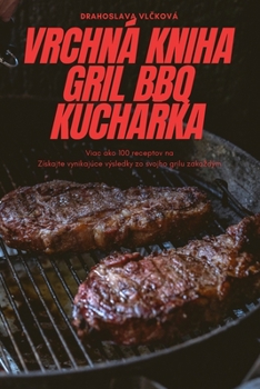 Paperback Vrchná Kniha Gril BBQ KuchaŘka [Slovak] Book