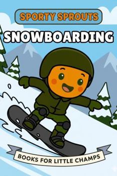 Snowboarding: A Picture Book for Babies and Toddlers (Sporty Sprouts)