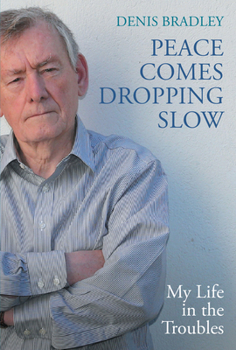 Paperback Peace Comes Dropping Slow: My Life in the Troubles Book