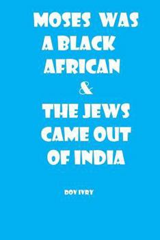 Paperback Moses Was a Black African & the Jews Came Out of India Book