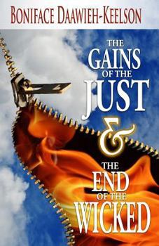 Paperback The Gains of the Just & The End of the Wicked Book