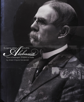 Hardcover Eugene Allen Smith's Alabama: How a Geologist Shaped a State Book