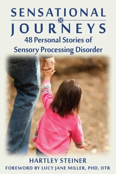 Paperback Sensational Journeys: 48 Personal Stories of Sensory Processing Disorder Book