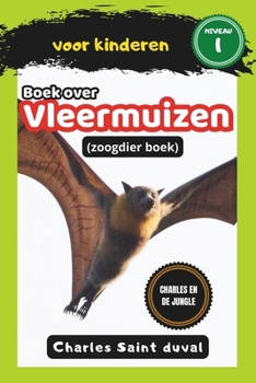 Charles en de Jungle: Boek over vleermuizen voor kinderen (zoogdier boek)