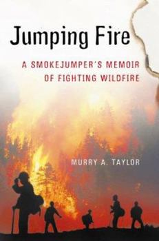 Hardcover Jumping Fire: A Smokejumper's Memoir of Fighting Wildfire in the West Book