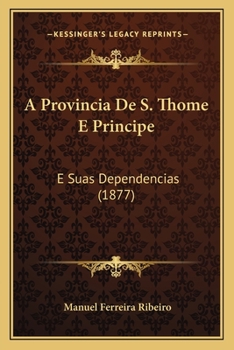 Paperback A Provincia De S. Thome E Principe: E Suas Dependencias (1877) [Portuguese] Book