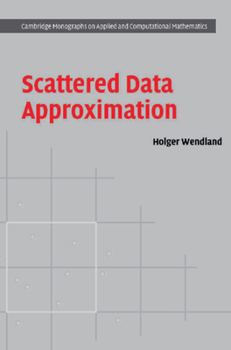 Scattered Data Approximation - Book  of the Cambridge Monographs on Applied and Computational Mathematics