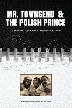 Paperback Mr. Townsend & the Polish Prince: An American story of race, redemption, and football. Book