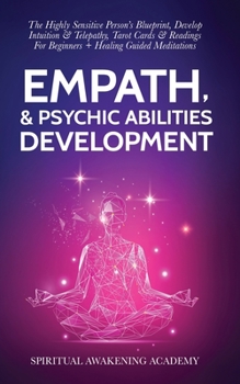 Paperback Empath & Psychic Abilities Development: The Highly Sensitive Person's Blueprint, Develop Intuition & Telepathy, Tarot Cards & Readings For Beginners + Book