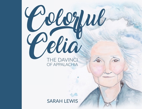 Paperback Colorful Celia: The DaVinci of Appalachia Book