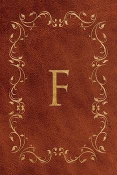 F: Faux leather effect / look gold monogram. Personalized letter ruled journal notebook. Elegant traditional design suitable for all: men, women, ... pages in 6 x 9 matte finish, handy size.