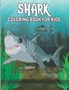 Paperback Shark Coloring Book For Kids: Ages 4-8, 8-12.Great White Shark, Hammerhead Shark & Other Sharks Book For Kids. Book