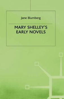 Hardcover Mary Shelley's Early Novels: 'This Child of Imagination and Misery' Book