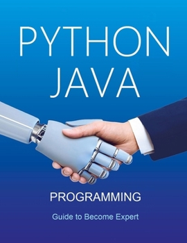 Paperback Python and Java Programming for Beginners: A Complete Step-by-Step Guide to Become Expert in Python and Java Programming in few days Book