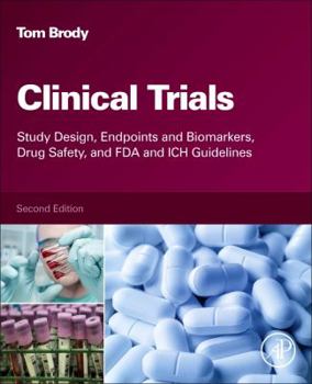 Hardcover Clinical Trials: Study Design, Endpoints and Biomarkers, Drug Safety, and FDA and Ich Guidelines Book