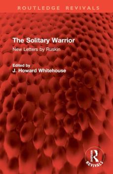 Hardcover The Solitary Warrior: New Letters by Ruskin Book