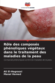 Paperback Rôle des composés phénoliques végétaux dans le traitement des maladies de la peau [French] Book