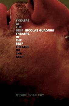 Nicol?s Guagnini: Theatre of the Self