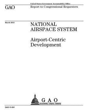 National Airspace System :airport-centric development : report to congressional requesters.