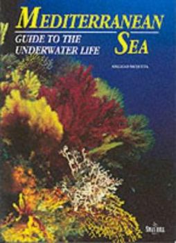 Paperback The Mediterranean Sea: Guide to the Underwater Life (Diving Guides) Book