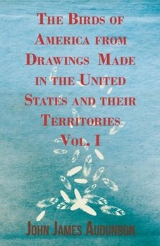 Paperback The Birds of America from Drawings Made in the United States and their Territories - Vol. I Book