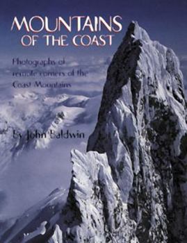 Hardcover Mountains of the Coast: Photographs of Remote Corners of the Coast Mountains Book