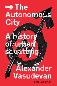 Paperback The Autonomous City: A History of Urban Squatting Book