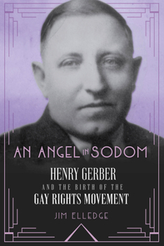 Hardcover An Angel in Sodom: Henry Gerber and the Birth of the Gay Rights Movement Book