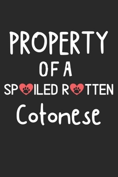 Property Of A Spoiled Rotten Cotonese: Lined Journal, 120 Pages, 6 x 9, Cotonese Dog Gift Idea, Black Matte Finish (Property Of A Spoiled Rotten Cotonese Journal)