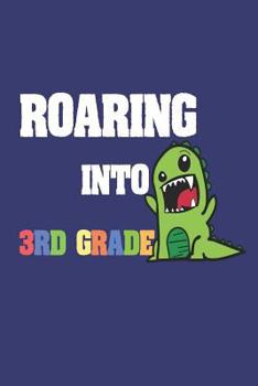 Paperback Roaring Into 3rd Grade: T-Rex Back to School Writing Notebook for Third Grade Boys Book